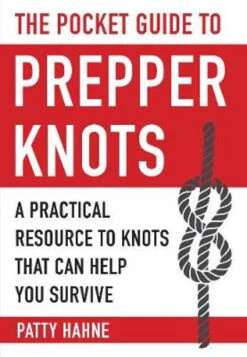 The Pocket Guide To Prepper Knots By Patty Hahne