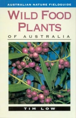 Wild Food Plants Of Australia By Tim Low