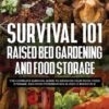 Survival 101 Raised Bed Gardening And Food Storage By Rory Anderson