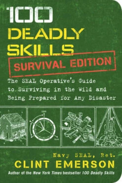 100 Deadly Skills : Survival Edition By Clint Emerson