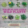 Foraging For Edible Wild Plants By Gail Harland